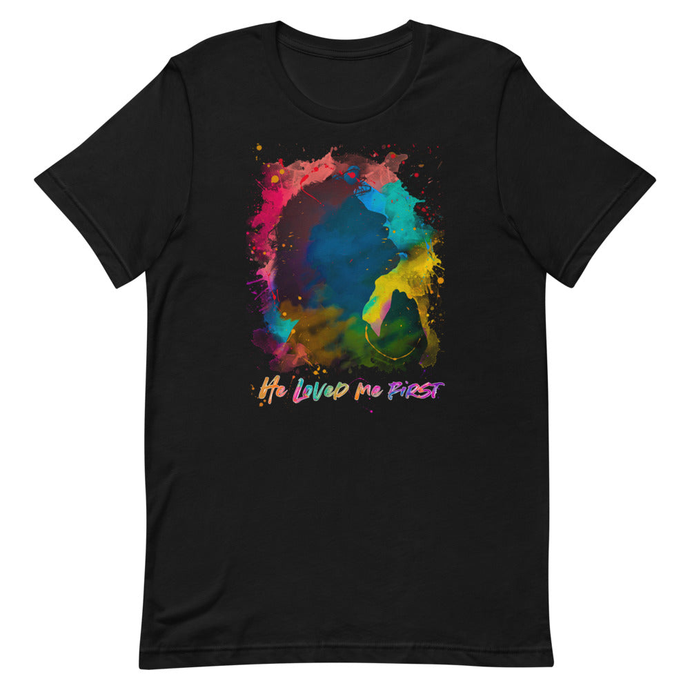 He Loved Me First T-Shirt